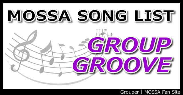 GroupGroove／グループグルーヴ曲リスト ◇ Grouper | MOSSAファンサイト