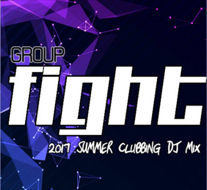 Group Fight 2017 Summer Clubbing DJ Mix